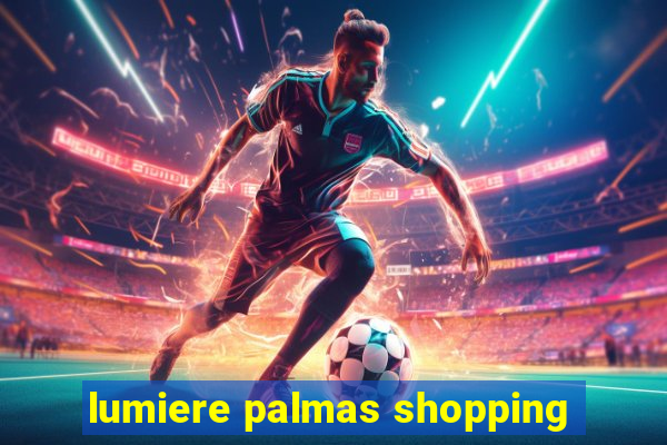 lumiere palmas shopping